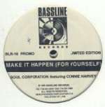 Soul Corporation & Connie Harvey - Make It Happen (For Yourself) - Bassline Records - US House