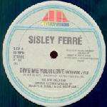 Sisley FerrÃ© - Give Me Your Love - Megatone Records - Disco